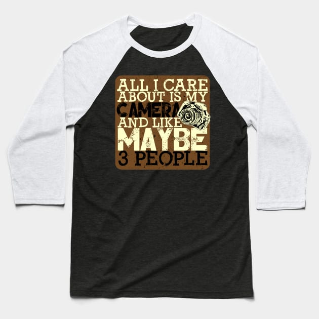 'All I Care About Is My Camera' Photography Camera Gift Baseball T-Shirt by ourwackyhome